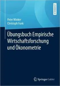 Übungsbuch Empirische Wirtschaftsforschung und Ökonometrie (Repost)
