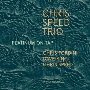 Chris Speed Trio - Platinum On Tap (2017) [Official Digital Download 24-bit/96kHz]