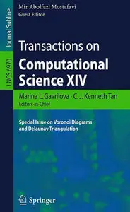 Transactions on Computational Science XIV: Special Issue on Voronoi Diagrams and Delaunay Triangulation