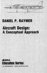 Daniel P. Raymer, "Aircraft Design: A Conceptual Approach" (Repost) 