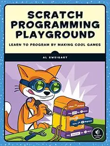 Scratch Programming Playground: Learn to Program by Making Cool Games (Repost)