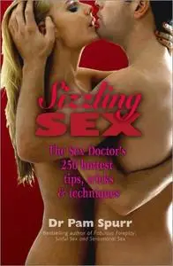 Sizzling Sex: The Sex Doctor's 250 Hottest Tips, Tricks and Techniques