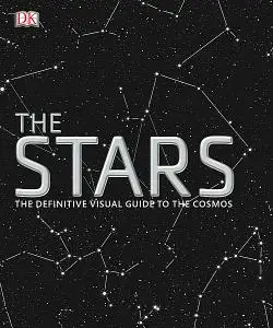 The Stars: The Definitive Visual Guide to the Cosmos