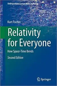 Relativity for Everyone: How Space-Time Bends  Ed 2