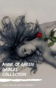 «Anne of Green Gables Collection: Anne of Green Gables, Anne of the Island, and More Anne Shirley Books (Zongo Classics)