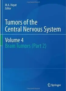 Tumors of the Central Nervous System, Volume 4: Brain Tumors (Part 2) [Repost]
