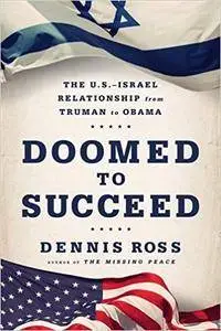 Doomed to Succeed: The U.S.-Israel Relationship from Truman to Obama (repost)