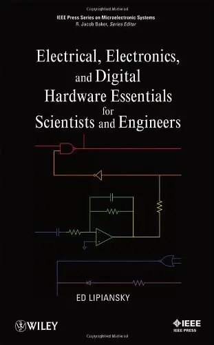 Electrical, Electronics, and Digital Hardware Essentials for Scientists and Engineers