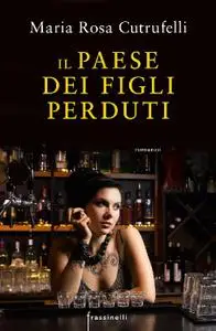 Maria Rosa Cutrufelli - Il paese dei figli perduti