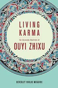 Living Karma: The Religious Practices of Ouyi Zhixu