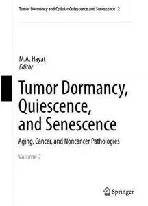 Tumor Dormancy, Quiescence, and Senescence, Volume 2: Aging, Cancer, and Noncancer Pathologies [Repost]