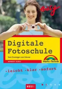 Digitale Fotoschule easy: Vom Einsteiger zum Könner