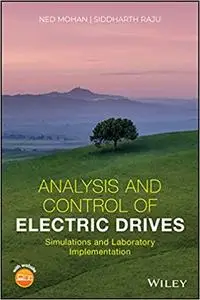 Analysis and Control of Electric Drives: Simulations and Laboratory Implementation