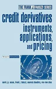 Credit Derivatives: Instruments, Applications, and Pricing (Frank J. Fabozzi Series)