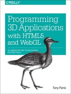 Programming 3D Applications with HTML5 and WebGL: 3D Animation and Visualization for Web Pages (Repost)