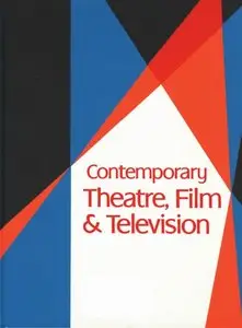 Contemporary Theatre, Film and Television, Volume 79