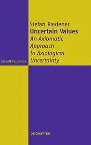 Uncertain Values: An Axiomatic Approach to Axiological Uncertainty