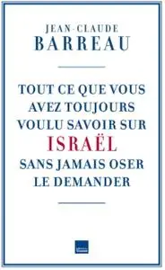 Jean-Claude Barreau, "Tout ce que vous avez toujours voulu savoir sur Israël sans oser le demander"