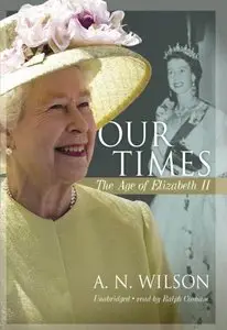 Our Times: The Age of Elizabeth II [Audiobook]