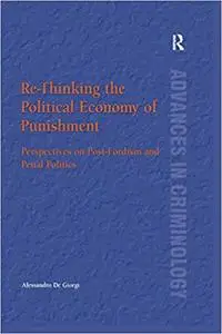 Re-Thinking the Political Economy of Punishment: Perspectives on Post-Fordism and Penal Politics