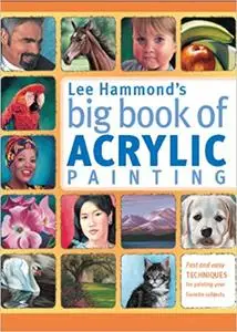 Lee Hammond's Big Book of Acrylic Painting
