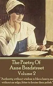 «The Poetry Of Anne Bradstreet.  Volume 2» by Anne Bradstreet