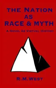 The Nation as Race & Myth: A Novel as Virtual History