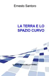 LA TERRA E LO SPAZIO CURVO