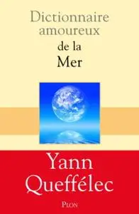 Yann Queffélec, "Dictionnaire amoureux de la mer"
