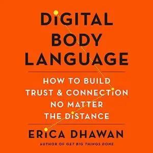 Digital Body Language: How to Build Trust and Connection, No Matter the Distance [Audiobook]