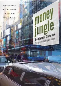 Benjamin Chesluk - Money Jungle: Imagining the New Times Square