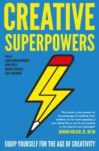 Creative Superpowers: Equip Yourself for the Age of Creativity