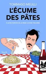 Tommaso Melilli, "L'écume des pâtes : À la recherche la vraie cuisine italienne"