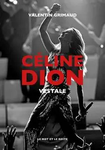 Valentin Grimaud, "Céline Dion : Vestale"