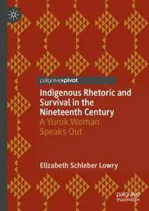 Indigenous Rhetoric and Survival in the Nineteenth Century: A Yurok Woman Speaks Out