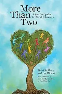 More Than Two: A Practical Guide to Ethical Polyamory