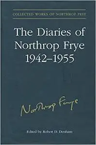 The Diaries of Northrop Frye, 1942-1955