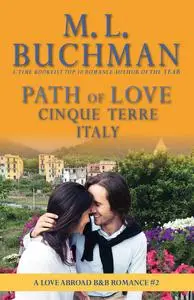 «Path of Love: Cinque Terre, Italy» by M.L. Buchman