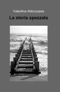 La storia spezzata