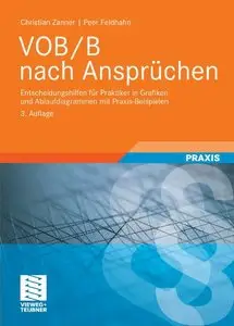 VOB/B nach Ansprüchen: Entscheidungshilfen für Praktiker in Grafiken und Ablaufdiagrammen mit Praxis-Beispielen... (repost)