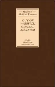 Guy of Warwick: Icon and Ancestor (Studies in Medieval Romance) by Alison Wiggins