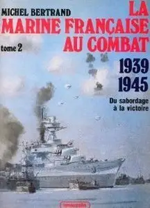 La Marine Francaise Au Combat 1939-1945 Tome 2 (repost)