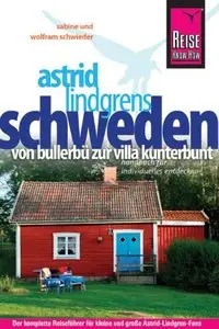 Astrid Lindgrens Schweden: Von Bullerbü zur Villa Kunterbunt, 3. Auflage