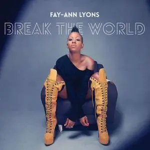 Fay-Ann Lyons - Break The World (2017)