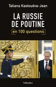 Tatiana Kastouéva-Jean, "La Russie de Poutine en 100 questions"