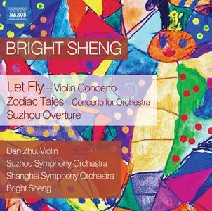 Dan Zhu - Bright Sheng - Let Fly, Zodiac Tales & Suzhou Overture (2021) [Official Digital Download]