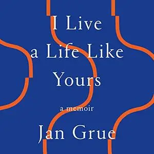I Live a Life Like Yours: A Memoir [Audiobook]