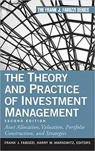 The Theory and Practice of Investment Management: Asset Allocation, Valuation, Portfolio Construction, and Strategies Ed 2