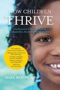 How Children Thrive: The Practical Science of Raising Independent, Resilient, and Happy Kids