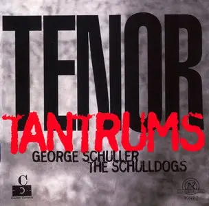 George Schuller & The Schulldogs - Tenor Tantrums (1999)